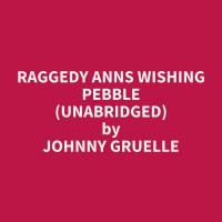 Raggedy Anns Wishing Pebble (Unabridged)