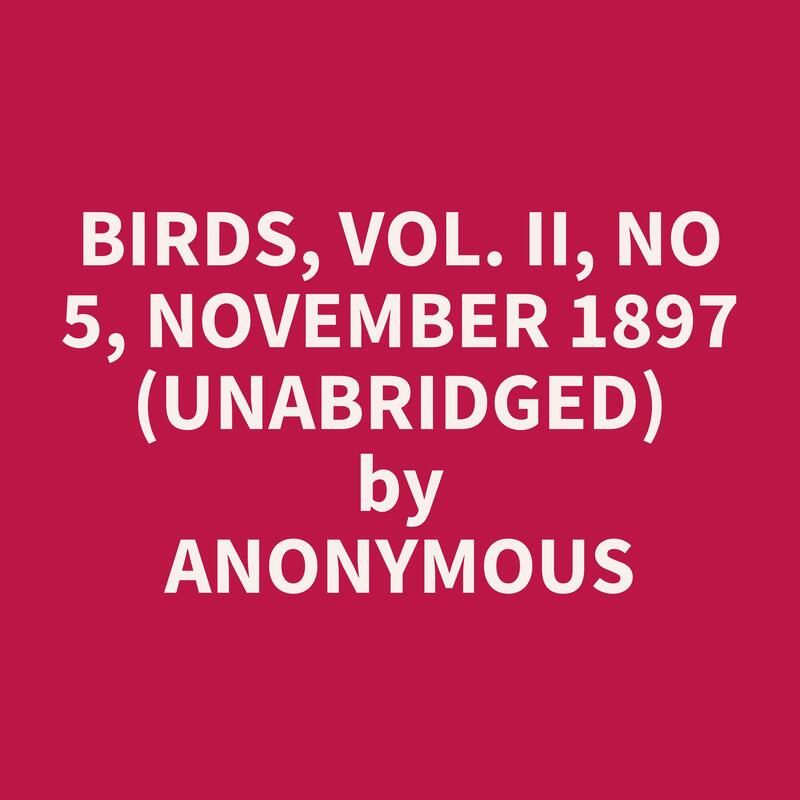 Birds, Vol. II, No 5, November 1897 (Unabridged)