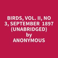 Birds, Vol. II, No 3, September  1897 (Unabridged)