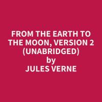 From the Earth to the Moon, Version 2 (Unabridged)