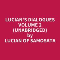 Lucian's Dialogues Volume 2 (Unabridged)