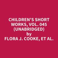 Children's Short Works, Vol. 045 (Unabridged)