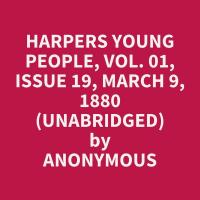 Harpers Young People, Vol. 01, Issue 19, March 9, 1880 (Unabridged)