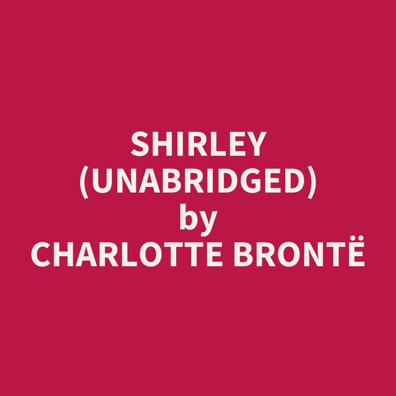 Shirley (Unabridged)