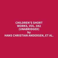 Children's Short Works, Vol. 042 (Unabridged)