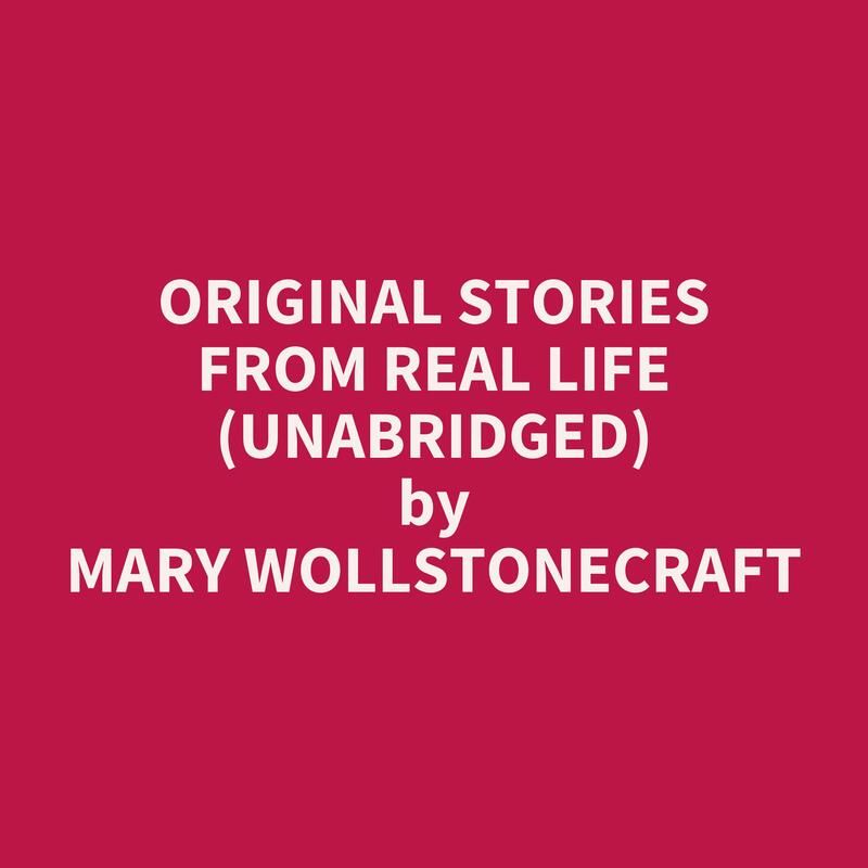 Original Stories from Real Life (Unabridged)