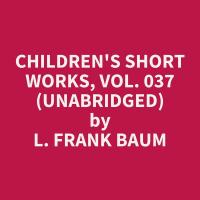 Children's Short Works, Vol. 037 (Unabridged)