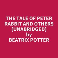 The Tale of Peter Rabbit and Others (Unabridged)