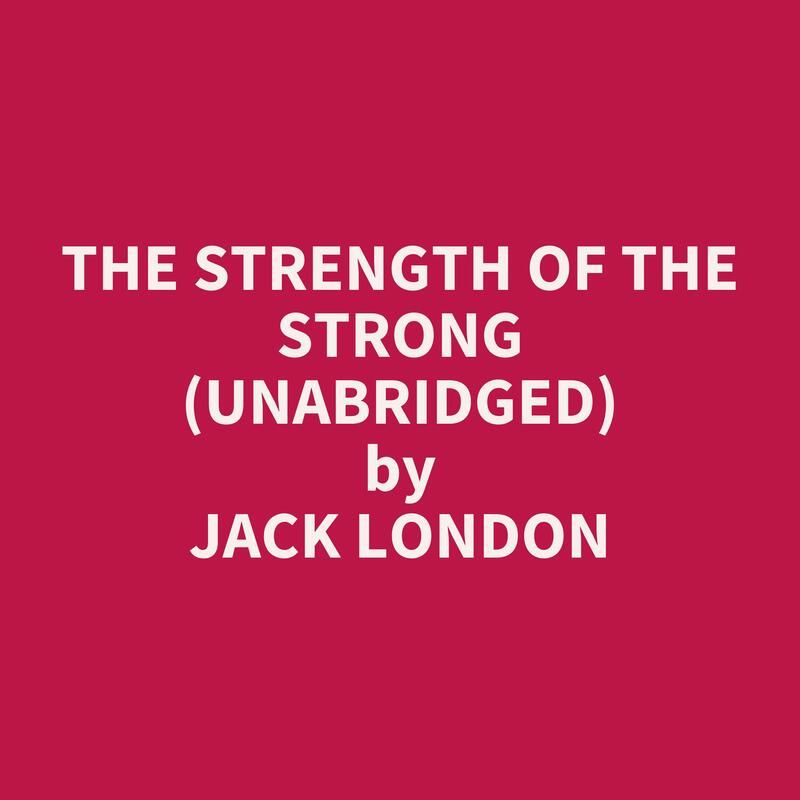 The Strength of the Strong (Unabridged)