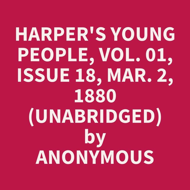 Harper's Young People, Vol. 01, Issue 18, Mar. 2, 1880 (Unabridged)