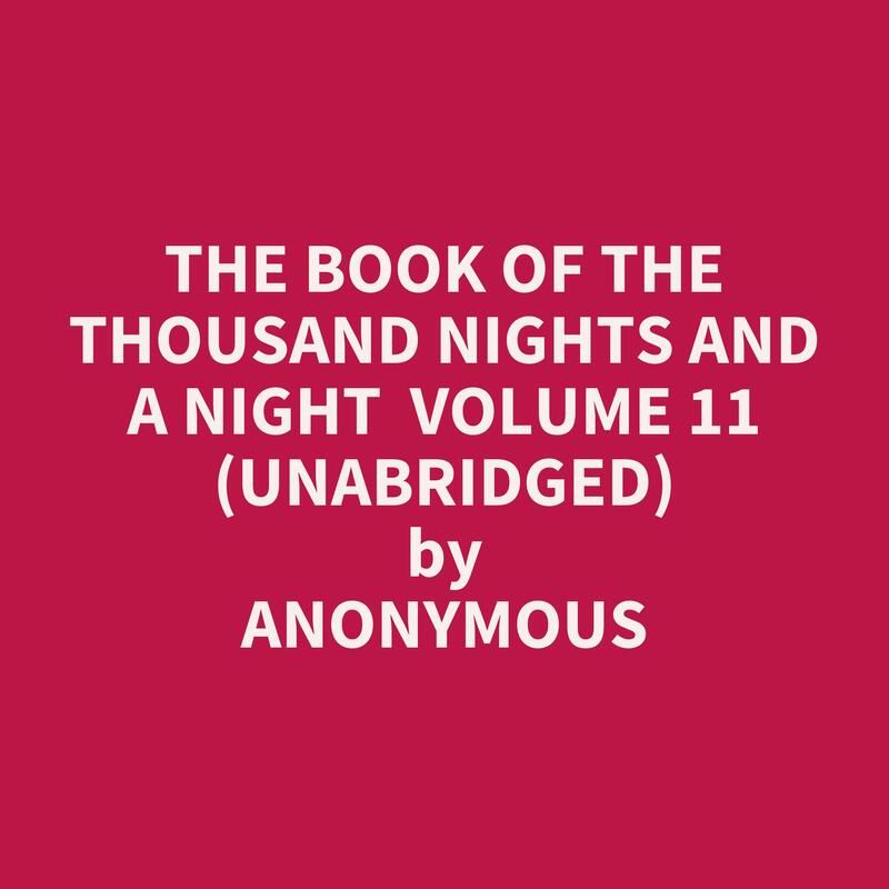 The Book of the Thousand Nights and a Night  Volume 11 (Unabridged)