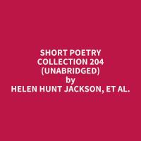 Short Poetry Collection 204 (Unabridged)