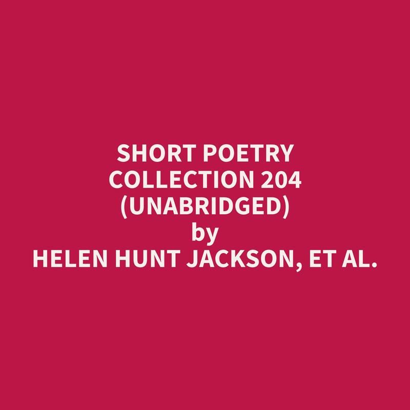 Short Poetry Collection 204 (Unabridged)