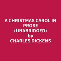 A Christmas Carol in Prose (Unabridged)