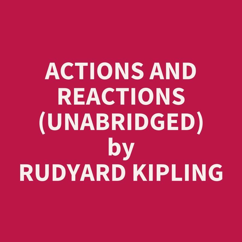 Actions And Reactions (Unabridged)