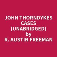 John Thorndykes Cases (Unabridged)