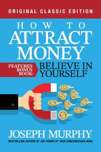 How to Attract Money Features Bonus Book: Believe in Yourself