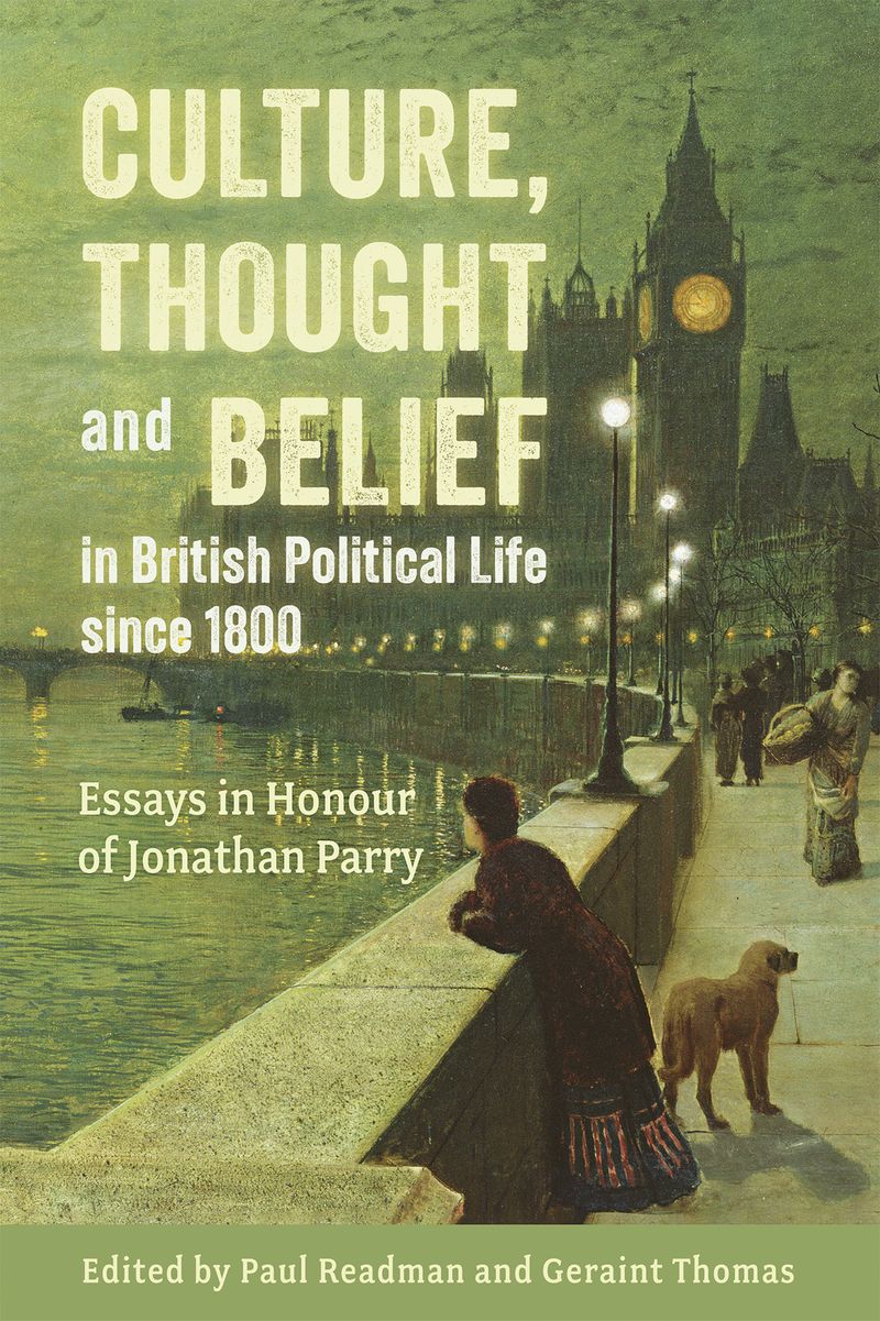 Culture, Thought and Belief in British Political Life since 1800