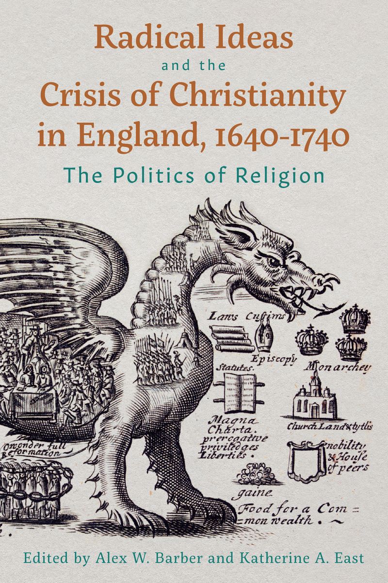 Radical Ideas and the Crisis of Christianity in England, 1640-1740