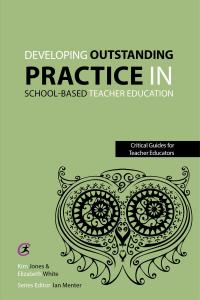 Developing outstanding practice in school-based teacher education