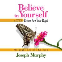 Believe in Yourself Features Bonus Book: Riches Are Your Right