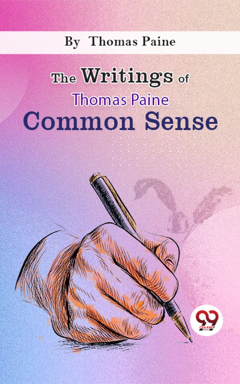 The Writings Of Thomas Paine common sense