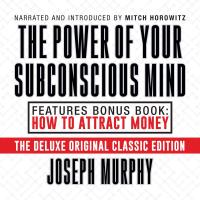 The Power of Your Subconscious Mind Features Bonus Book: How to Attract Money