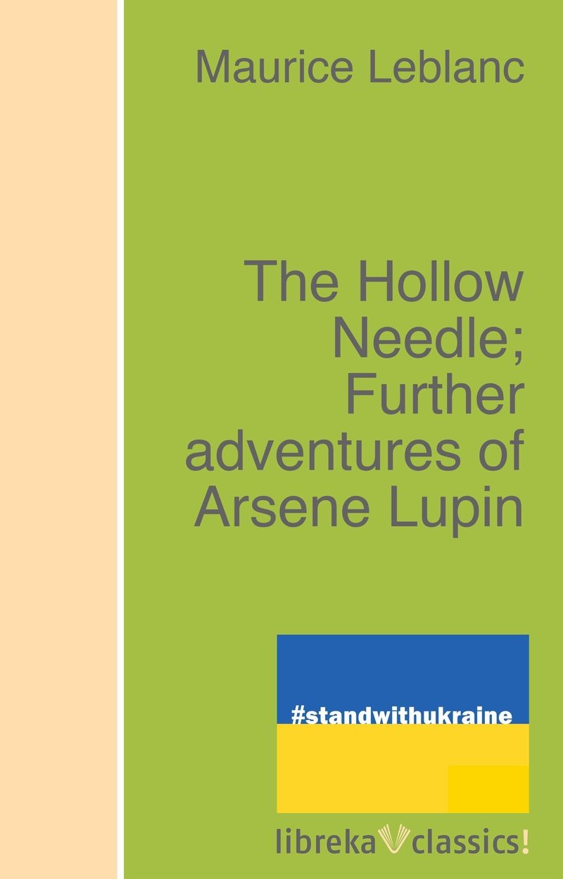 The Hollow Needle; Further adventures of Arsene Lupin