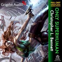Only Superhuman [Dramatized Adaptation]
