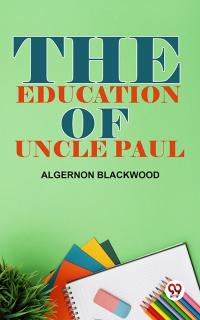 The Education Of Uncle Paul