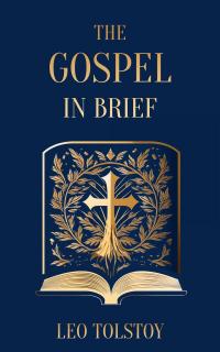 The Gospel in Brief | Leo Tolstoy