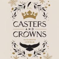 Casters and Crowns