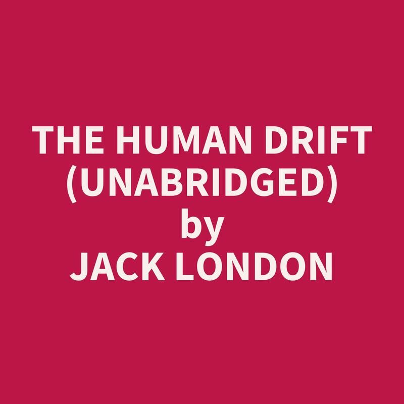 The Human Drift (Unabridged)