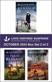 Love Inspired Suspense October 2024 - Box Set 2 of 2/K-9 Ranch Protection/Texas Revenge Target/Deadly Secrets