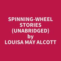 Spinning-Wheel Stories (Unabridged)