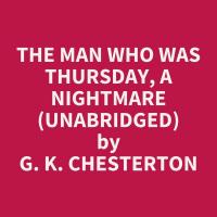 The Man Who Was Thursday, A Nightmare (Unabridged)