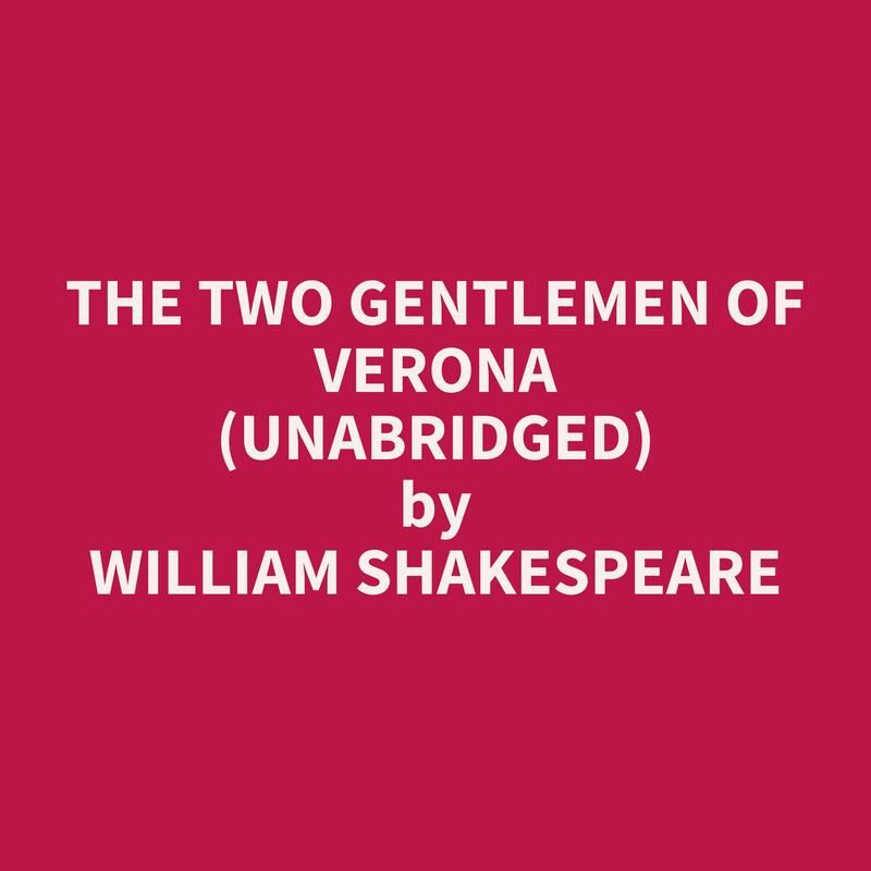 The Two Gentlemen of Verona (Unabridged)