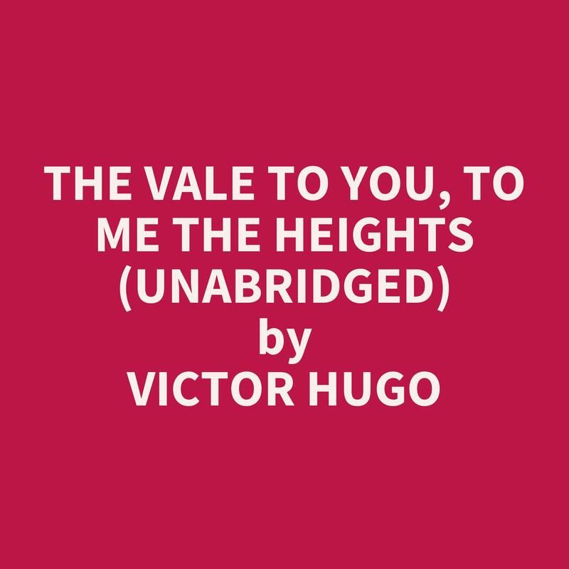 The Vale to You, To Me the Heights (Unabridged)