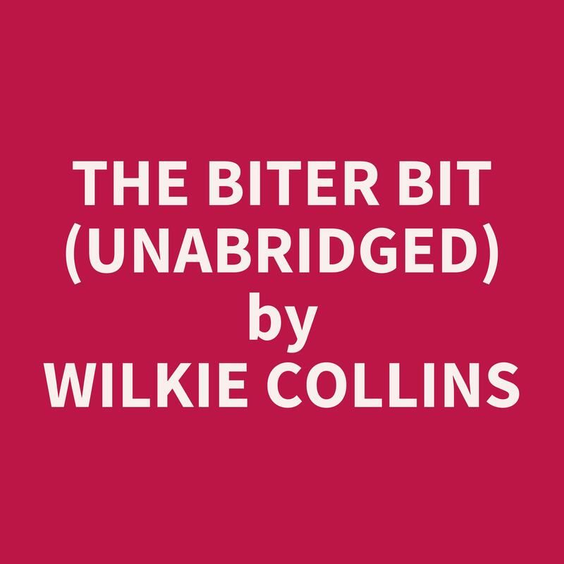 The Biter Bit (Unabridged)