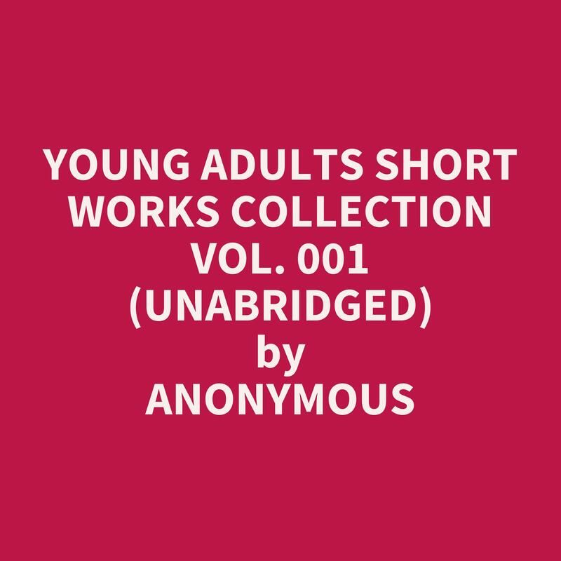 Young Adults Short Works Collection Vol. 001 (Unabridged)