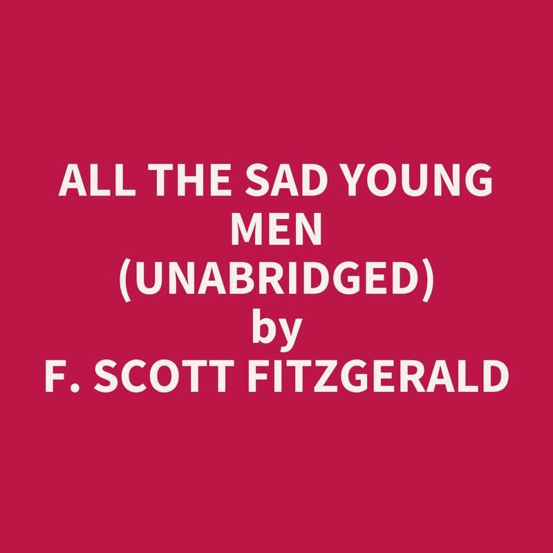 All the Sad Young Men (Unabridged)