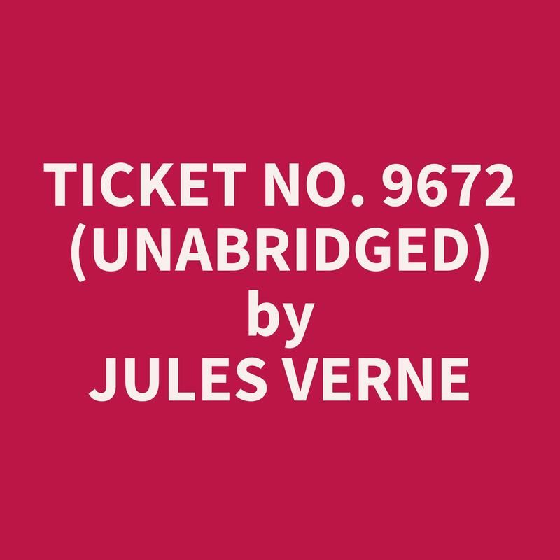 Ticket No. 9672 (Unabridged)