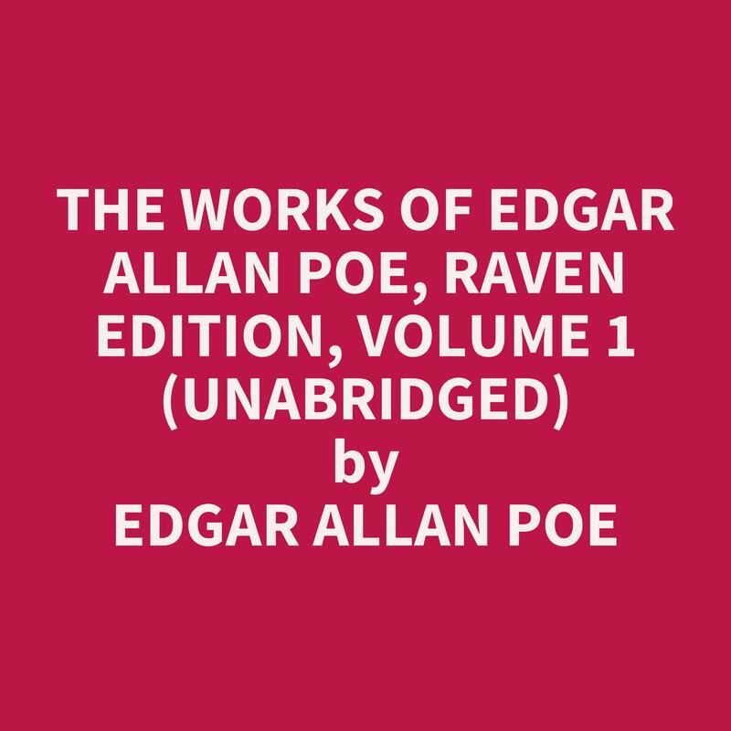 The Works of Edgar Allan Poe, Raven Edition, Volume 1 (Unabridged)