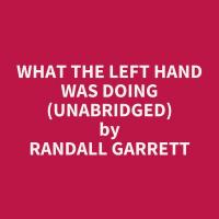 What The Left Hand Was Doing (Unabridged)