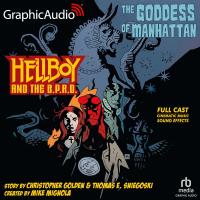 Hellboy And The BPRD: The Goddess Of Manhattan [Dramatized Adaptation]