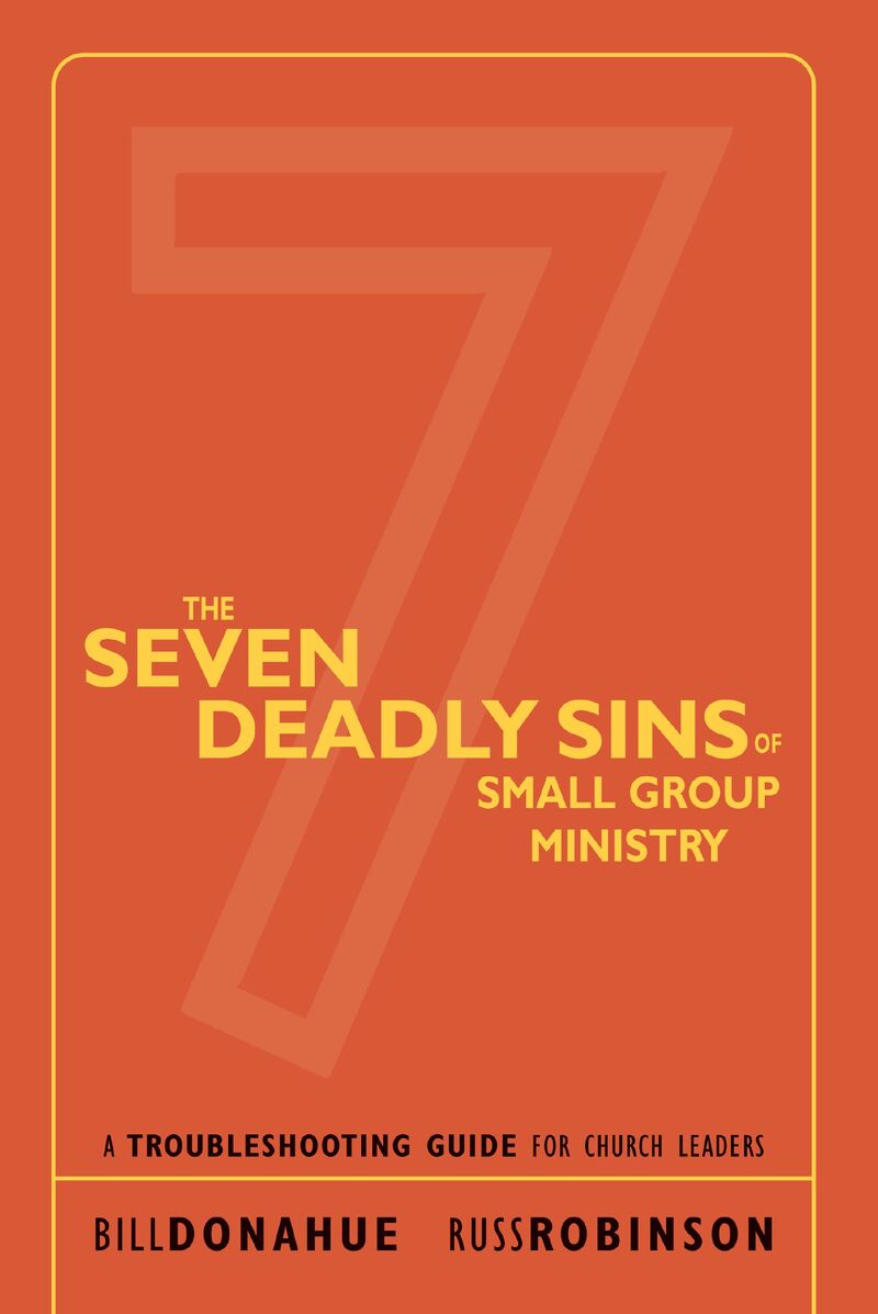 The Seven Deadly Sins of Small Group Ministry