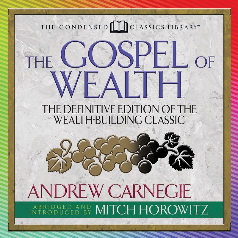 The Gospel of Wealth (Condensed Classics)