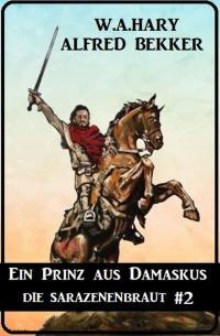 Ein Prinz aus Damaskus: Die Sarazenenbraut 2