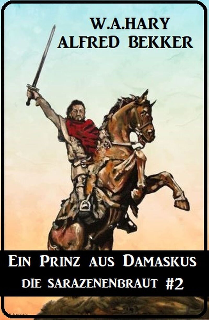 Ein Prinz aus Damaskus: Die Sarazenenbraut 2