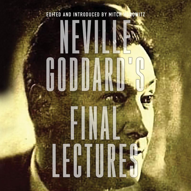 Neville Goddard's Final Lectures